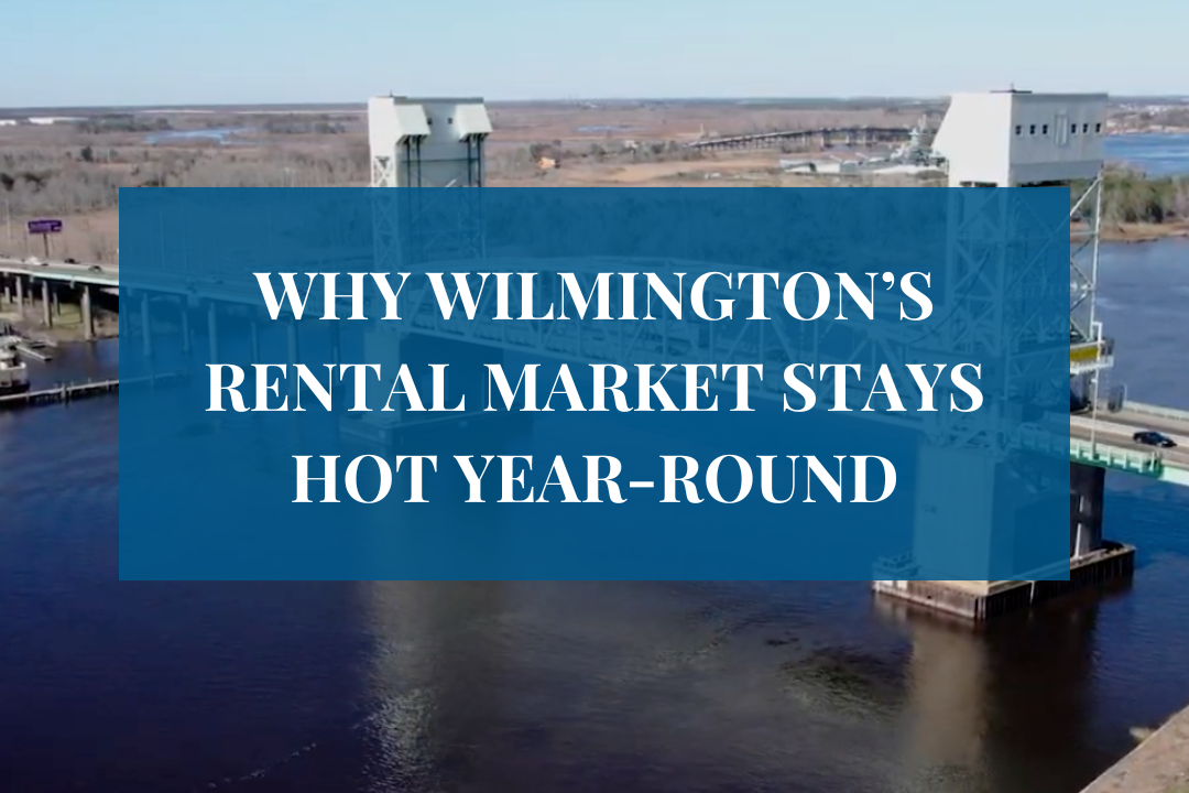 Why Wilmington’s Rental Market Stays Hot Year-Round